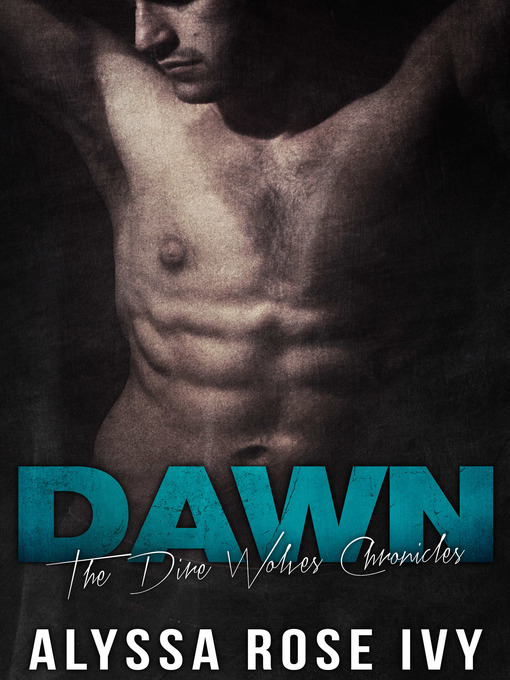 Title details for Dawn (The Dire Wolves Chronicles #3) by Alyssa Rose Ivy - Available